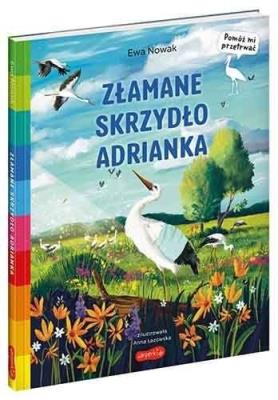 Akademia mądrego dziecka. Złamane skrzydło... Autor: Anna Łazowska. SmakLiter.pl Okładka książki Akademia mądrego dziecka. Złamane skrzydło..