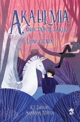 Akademia mrocznych zaklęć Tom 2. Dom cienia. Autor: K.F. Breene, Shannon Mayer. SmakLiter.pl Okładka książki Akademia mrocznych zaklęć Tom 2. Dom cienia