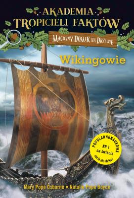 Akademia tropicieli faktów. Wikingowie. Magiczny domek na drzewie. Autor: Mary Pope Osbornery. SmakLiter.pl Okładka książki Akademia tropicieli faktów. Wikingowie. Magiczny domek na drzewie
