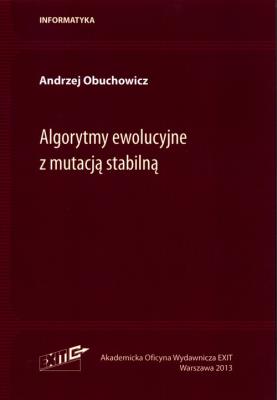 Algorytmy ewolucyjne z mutacją stabilną. Autor: Obuchowicz Andrzej. SmakLiter.pl Okładka książki Algorytmy ewolucyjne z mutacją stabilną