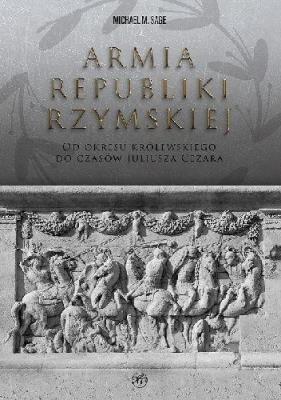 Armia republiki rzymskiej. Autor: Michael M. Sage. SmakLiter.pl Okładka książki Armia republiki rzymskiej