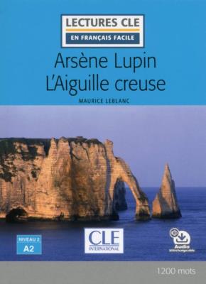 Arsene Lupin contre L'Aiguille creuse A2 + audio online literatura uproszczona do nauki języka franc. Autor: Dariusz Rekosz Maurice Leblanc. SmakLiter.pl Okładka książki Arsene Lupin contre L'Aiguille creuse A2 + audio online literatura uproszczona do nauki języka franc
