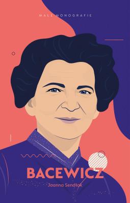 Bacewicz. Autor: Sendłak Joanna. SmakLiter.pl Okładka książki Bacewicz
