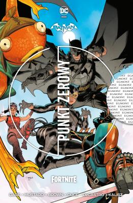Batman Fortnite: Punkt zerowy. Autor: Opracowanie zbiorowe. SmakLiter.pl Okładka książki Batman Fortnite: Punkt zerowy