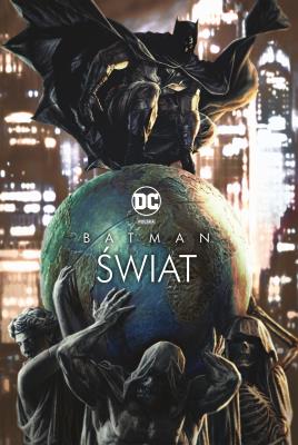 Batman: Świat. Autor: Różni Autorzy, Tomasz Sidorkiewicz. SmakLiter.pl Okładka książki Batman: Świat