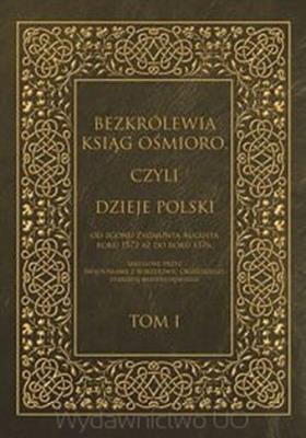 Bezkrólewia ksiąg ośmioro czyli Dzieje Polski od zgonu Zygmunta Augusta roku 1572. Autor: Kaczorowski Włodzimierz. SmakLiter.pl Okładka książki Bezkrólewia ksiąg ośmioro czyli Dzieje Polski od zgonu Zygmunta Augusta roku 1572