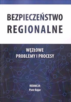 Okładka książki Bezpieczeństwo regionalne. Węzłowe problemy...