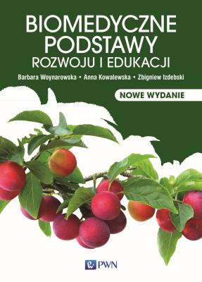Biomedyczne podstawy rozwoju i edukacji. Autor: Woynarowska Barbara, Kowalewska Hanna, Izdebski Zbigniew, Woynarowska Magdalena. SmakLiter.pl Okładka książki Biomedyczne podstawy rozwoju i edukacji