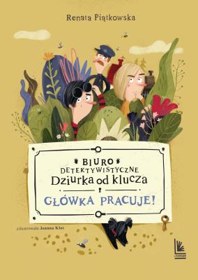 Biuro detektywistyczne T.2 Główka pracuje. Autor: Renata Piątkowska. SmakLiter.pl Okładka książki Biuro detektywistyczne T.2 Główka pracuje