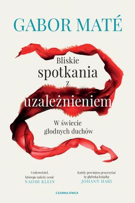 Bliskie spotkania z uzależnieniem. Autor: Gabor Mate, Reimann Maria. SmakLiter.pl Okładka książki Bliskie spotkania z uzależnieniem