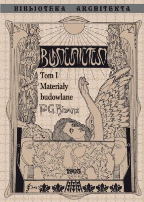 Budownictwo. Materiały budowlane Tom I. Autor: Bisantz Gustaw. SmakLiter.pl Okładka książki Budownictwo. Materiały budowlane Tom I