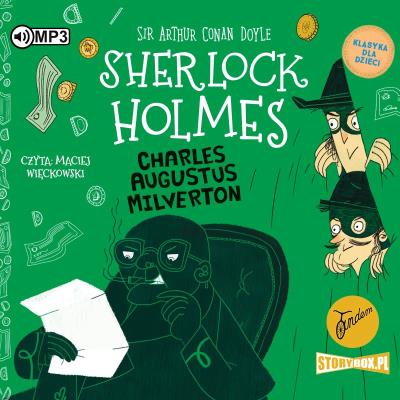 CD MP3 Charles Augustus Milverton. Klasyka dla dzieci. Sherlock Holmes. Autor: Sir Arthur Conan Doyle. SmakLiter.pl Okładka książki CD MP3 Charles Augustus Milverton. Klasyka dla dzieci. Sherlock Holmes