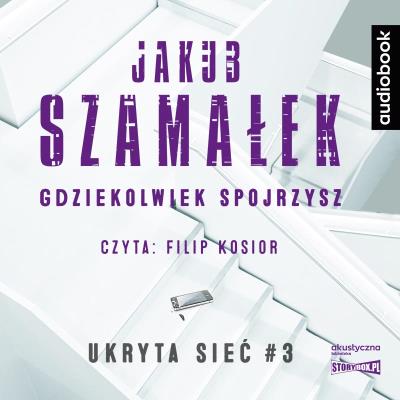 Okładka książki CD MP3 Gdziekolwiek spojrzysz. Ukryta sieć. Tom 3
