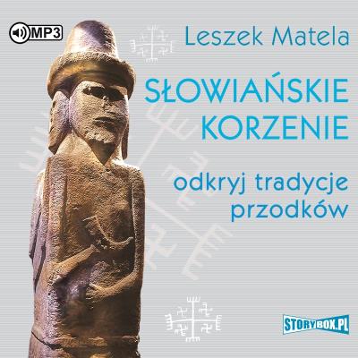CD MP3 Słowiańskie korzenie. Odkryj tradycje przodków. Autor: Leszek Matela. SmakLiter.pl Okładka książki CD MP3 Słowiańskie korzenie. Odkryj tradycje przodków