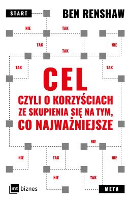 Cel, czyli o korzyściach ze skupienia się na... Autor: Ben Renshaw, Monika Malcherek. SmakLiter.pl Okładka książki Cel, czyli o korzyściach ze skupienia się na..