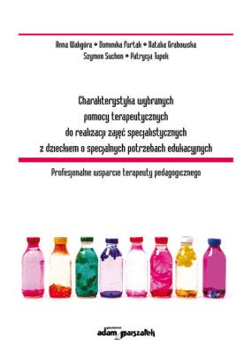 Okładka książki Charakterystyka wybranych pomocy terapeutycznych do realizacji zajęć specjalistycznych z dzieckiem o