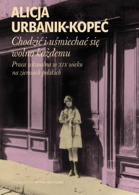 Chodzić i uśmiechać się wolno każdemu. Autor: Urbanik-Kopeć Alicja. SmakLiter.pl Okładka książki Chodzić i uśmiechać się wolno każdemu