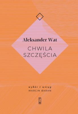 Chwila szczęścia. Autor: Wat Aleksander. SmakLiter.pl Okładka książki Chwila szczęścia