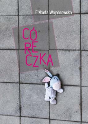 Córeczka. Autor: Wojnarowska Elżbieta. SmakLiter.pl Okładka książki Córeczka