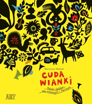 Cuda wianki. Polski folklor dla młodszych i starsz. Autor: Oklejak Marianna. SmakLiter.pl Okładka książki Cuda wianki. Polski folklor dla młodszych i starsz