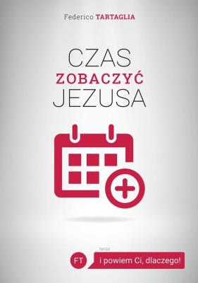 Czas zobaczyć Jezusa. Autor: Federico Tartaglia. SmakLiter.pl Okładka książki Czas zobaczyć Jezusa