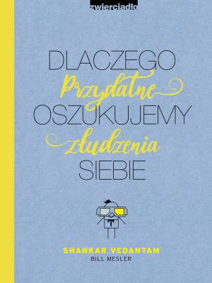 Okładka książki Dlaczego oszukujemy siebie Przydatne złudzenia
