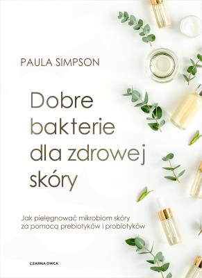 Okładka książki Dobre bakterie dla zdrowej skóry