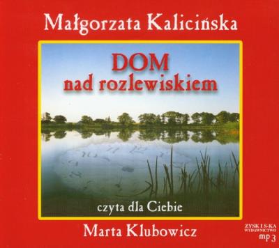 Okładka książki Dom nad rozlewiskiem Małgorzata Kalicińska MP3 - Audiobook