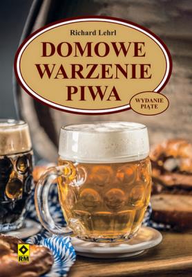 Domowe warzenie piwa. Autor: Richard Lehrl. SmakLiter.pl Okładka książki Domowe warzenie piwa