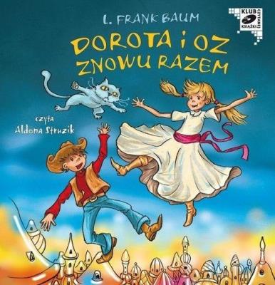 Dorota i Oz znowu razem - Audiobook. Autor: Baum Lyman Frank. SmakLiter.pl Okładka książki Dorota i Oz znowu razem - Audiobook