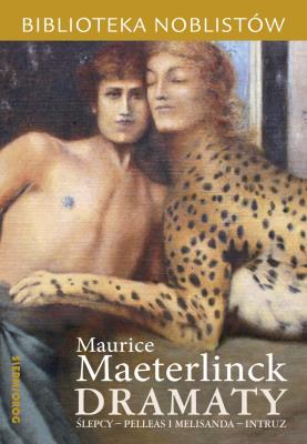 Dramaty. Ślepcy. Pelleas i Melisanda. Intruz. Autor: Maurice Maeterlinck. SmakLiter.pl Okładka książki Dramaty. Ślepcy. Pelleas i Melisanda. Intruz