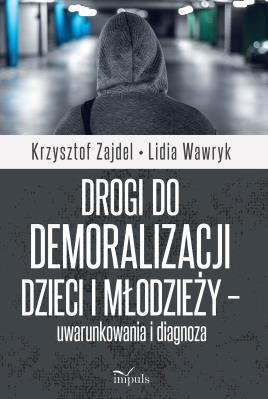 Okładka książki Drogi do demoralizacji dzieci i młodzieży..