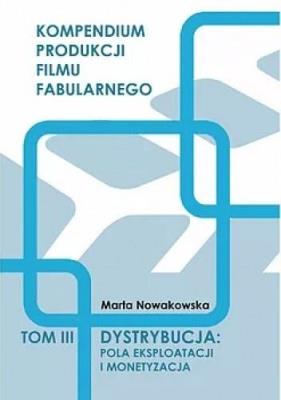 Dystrybucja: Pola eksploatacji i monetyzacja. Autor: Marta Nowakowska. SmakLiter.pl Okładka książki Dystrybucja: Pola eksploatacji i monetyzacja