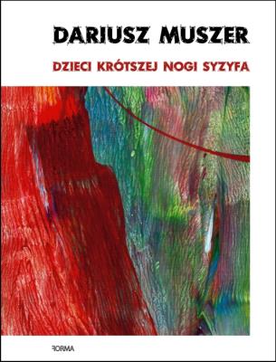 Dzieci krótszej nogi Syzyfa. Autor: Muszer Dariusz. SmakLiter.pl Okładka książki Dzieci krótszej nogi Syzyfa