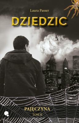 Dziedzic. Pajęczyna. Tom 2. Autor: Laura Passer. SmakLiter.pl Okładka książki Dziedzic. Pajęczyna. Tom 2