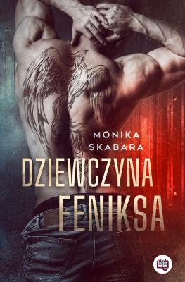 Dziewczyna Feniksa. Autor: Monika Skabara. SmakLiter.pl Okładka książki Dziewczyna Feniksa
