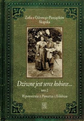 Dziwne jest serce kobiece T.2. Autor: ZOFIA SKĄPSKA Z ODROWĄŻ-PIENIĄŻKÓW. SmakLiter.pl Okładka książki Dziwne jest serce kobiece T.2
