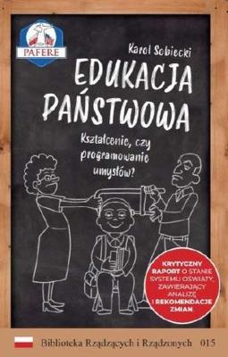 Edukacja państwowa. Kształcenie czy programowanie?. Autor: Karol Sobiecki. SmakLiter.pl Okładka książki Edukacja państwowa. Kształcenie czy programowanie?