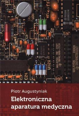 Elektroniczna aparatura medyczna. Autor: Augustyniak Piotr. SmakLiter.pl Okładka książki Elektroniczna aparatura medyczna
