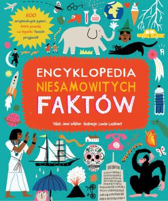 Encyklopedia niesamowitych faktów. Autor: Jane Wilsher, Louise Lockhart. SmakLiter.pl Okładka książki Encyklopedia niesamowitych faktów