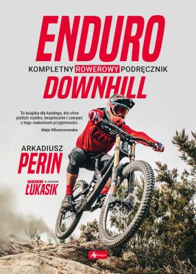Okładka książki Enduro i Downhill. Kompletny rowerowy podręcznik