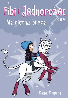 Fibi i Jednorożec T.6 Magiczna burza. Autor: Irena Brignull. SmakLiter.pl Okładka książki Fibi i Jednorożec T.6 Magiczna burza