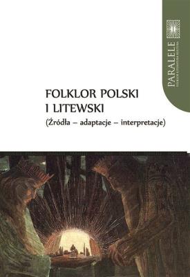 Okładka książki Folklor polski i litewski Źródła Adaptacje Interpretacje
