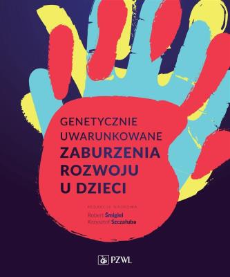Genetycznie uwarunkowane zaburzenia rozwoju u dzieci. Autor: Robert Śmigiel, Szczałuba Krzysztof. SmakLiter.pl Okładka książki Genetycznie uwarunkowane zaburzenia rozwoju u dzieci