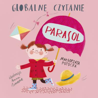 Globalne czytanie. Parasol. Autor: Małgorzata Potocka, Anna Simeone (ilustr.). SmakLiter.pl Okładka książki Globalne czytanie. Parasol