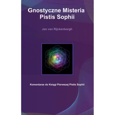 Gnostyczne Misteria Pistis Sophii / Rozekruis Pers. Autor: Rijckenborgh van Jan. SmakLiter.pl Okładka książki Gnostyczne Misteria Pistis Sophii / Rozekruis Pers