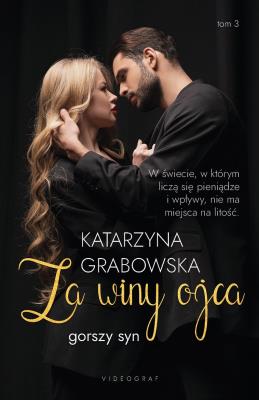 Gorszy syn Tom 3: Za winy ojca. Autor: Katarzyna Grabowska. SmakLiter.pl Okładka książki Gorszy syn Tom 3: Za winy ojca