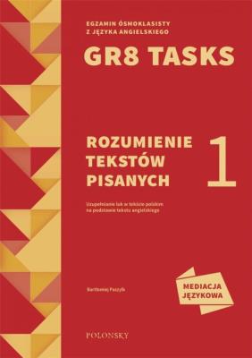 GR8 Tasks 1 Rozumienie tekstów pisanych. Autor: Paszylk Bartłomiej. SmakLiter.pl Okładka książki GR8 Tasks 1 Rozumienie tekstów pisanych