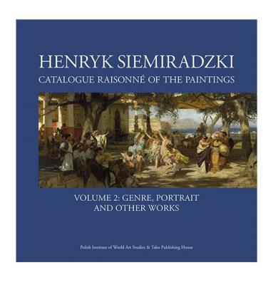 Henryk Siemiradzki Catalogue Raisonné of the Paintings. Volume 2: Genre, portrait and other works. Autor: Jerzy Malinowski (red.). SmakLiter.pl Okładka książki Henryk Siemiradzki Catalogue Raisonné of the Paintings. Volume 2: Genre, portrait and other works