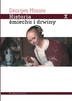 Historia śmiechu i drwiny. Autor: Minois Georges. SmakLiter.pl Okładka książki Historia śmiechu i drwiny